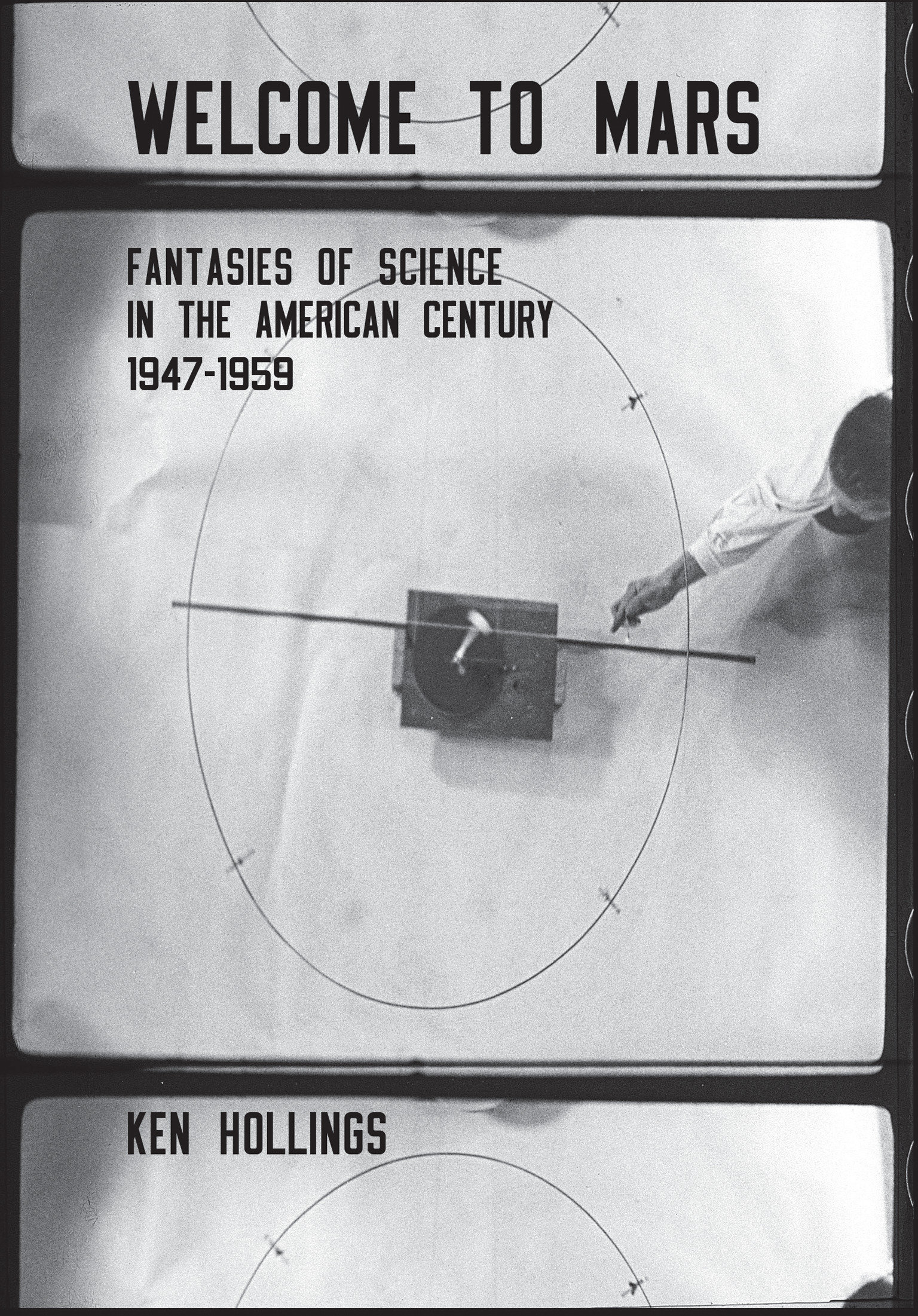 9780954805487 Welcome to Mars: Fantasies of Science in the American Century 1947-1959