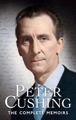 Peter Cushing: The Complete Memoirs