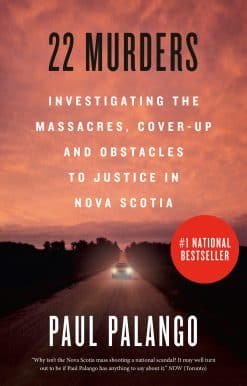 22 Murders: Investigating the Massacres, Cover-up and Obstacles to Justice in Nova Scotia