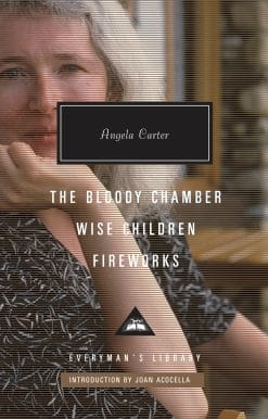 Introduction by Joan Acocella: The Bloody Chamber, Wise Children, Fireworks