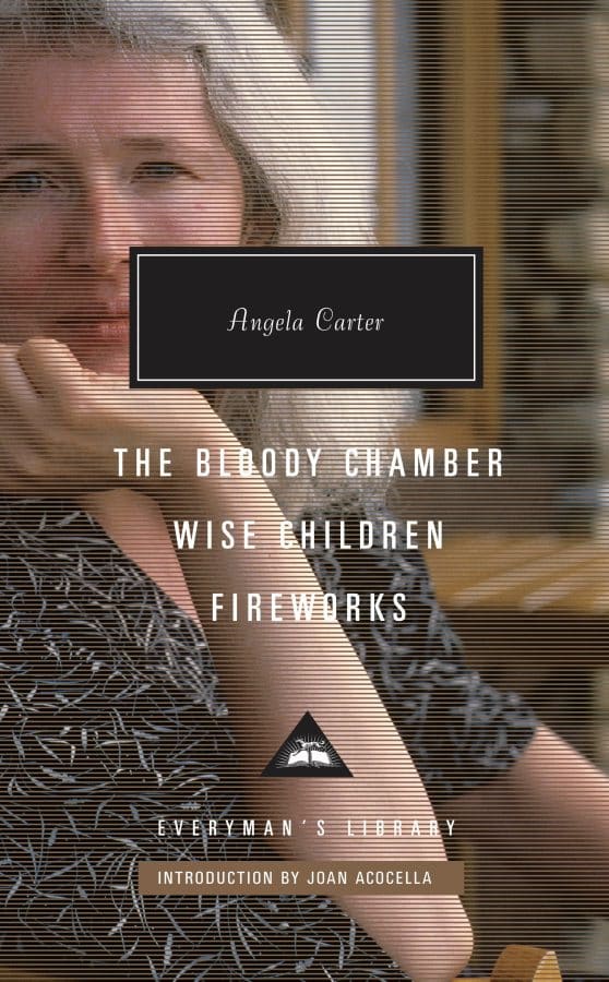 Introduction by Joan Acocella: The Bloody Chamber, Wise Children, Fireworks