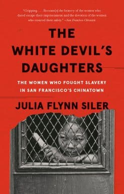 The White Devil's Daughters: The Women Who Fought Slavery in San Francisco's Chinatown