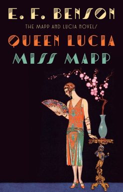Queen Lucia & Miss Mapp: The Mapp & Lucia Novels