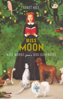 Miss Moon: Wise Words from a Dog Governess