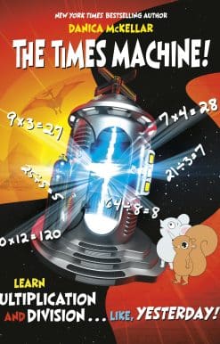The Times Machine!: Learn Multiplication and Division. . . Like, Yesterday!