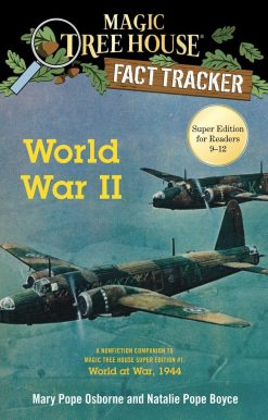 A Nonfiction Companion to Magic Tree House Super Edition #1: World at War, 1944: World War II