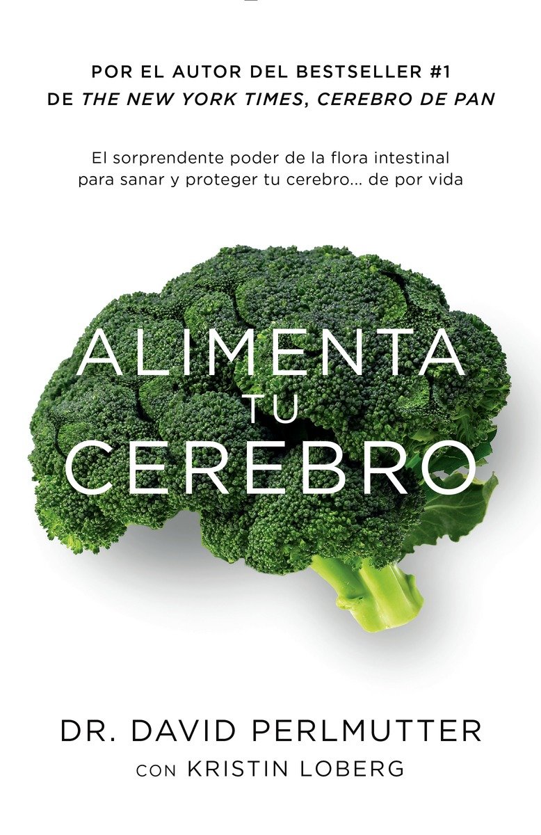 9781101969823 Alimenta tu cerebro / Brain Maker: The Power of Gut Microbes to Heal and Protect Your Brain: El sorprendente poder de la flora intestinal para sanar y proteger tu cerebrode ...de por vida
