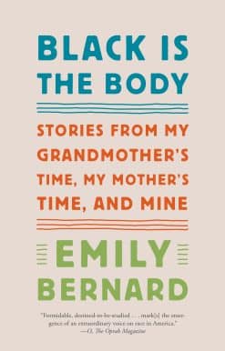 Stories from My Grandmother's Time, My Mother's Time, and Mine: Black Is the Body