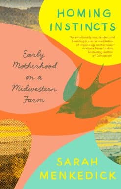 Homing Instincts: Early Motherhood on a Midwestern Farm