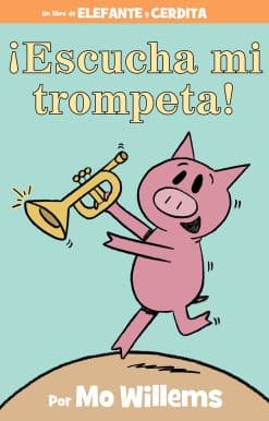 ¡Escucha mi trompeta!-An Elephant and Piggie Book, Spanish Edition