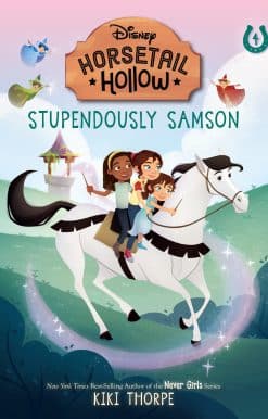 Stupendously Samson: Princess Auroras Horse (Disneys Horsetail Hollow, Book 4)