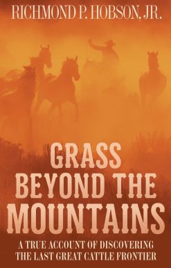 Grass Beyond the Mountains: Discovering the Last Great Cattle Frontier