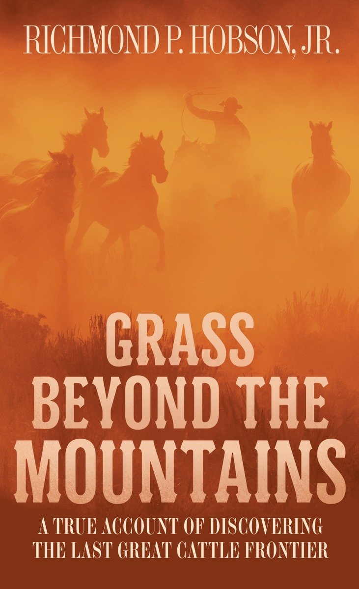 9781400026623 Grass Beyond the Mountains: Discovering the Last Great Cattle Frontier