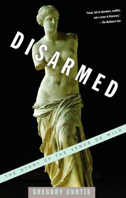 Disarmed: The Story of the Venus de Milo