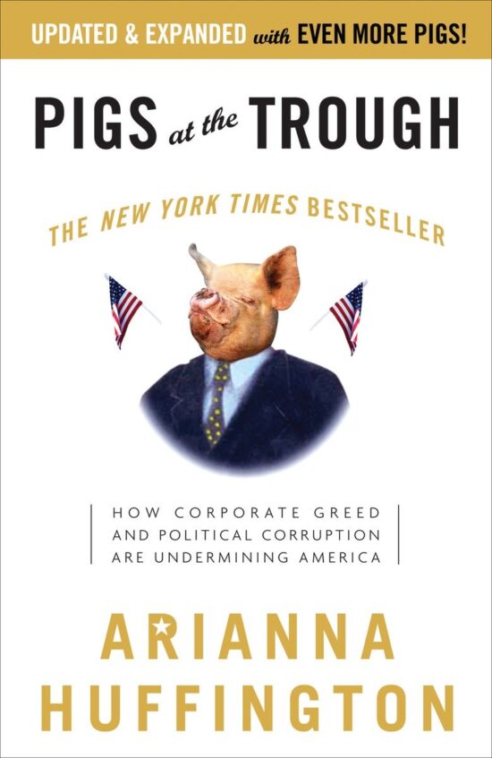 How Corporate Greed and Political Corruption Are Undermining America: Pigs at the Trough