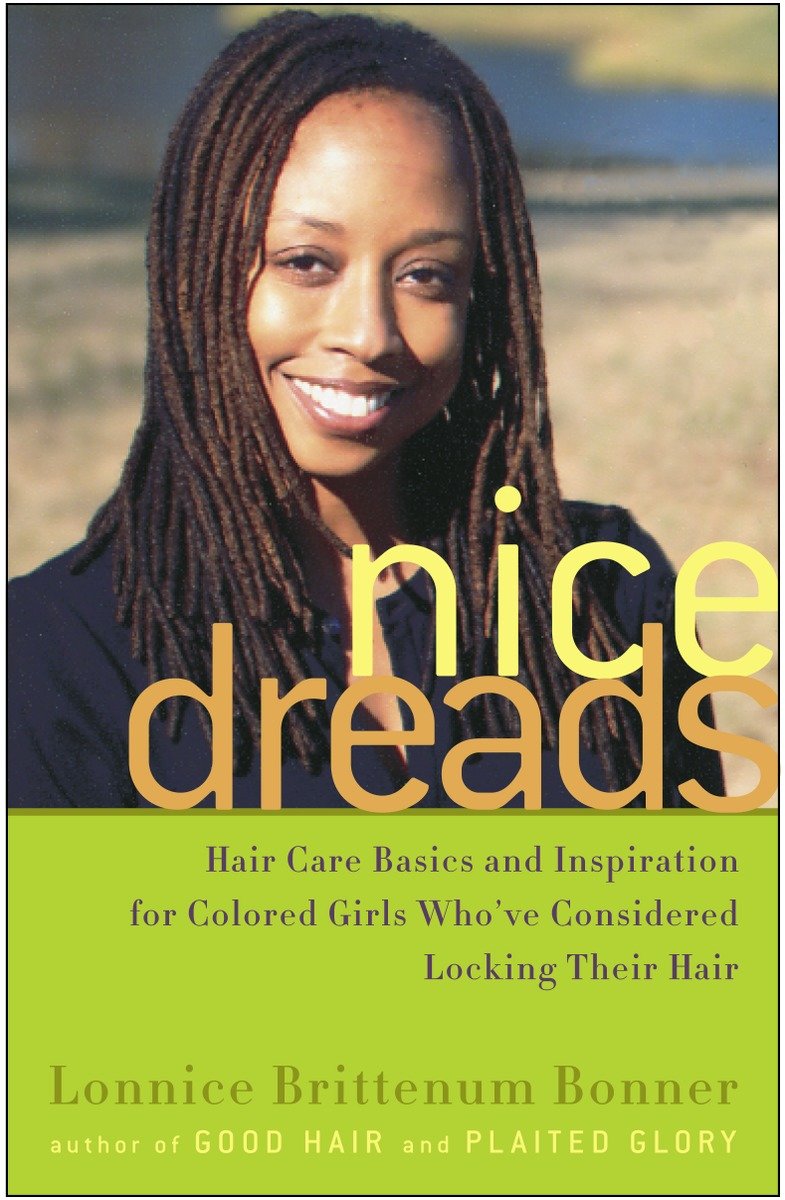 9781400051694 Nice Dreads: Hair Care Basics and Inspiration for Colored Girls Who've Considered Locking Their Hair