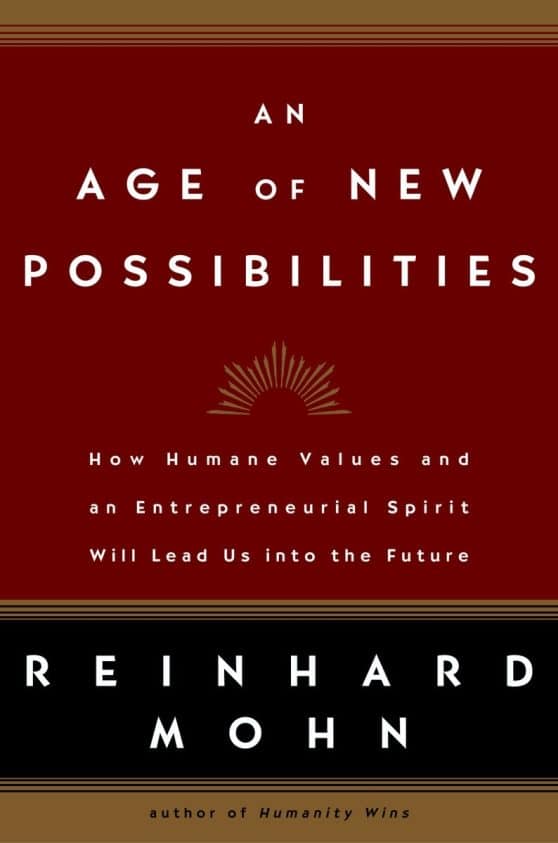 How Humane Values and an Entrepreneurial Spirit Will Lead Us into the Future: An Age of New Possibilities
