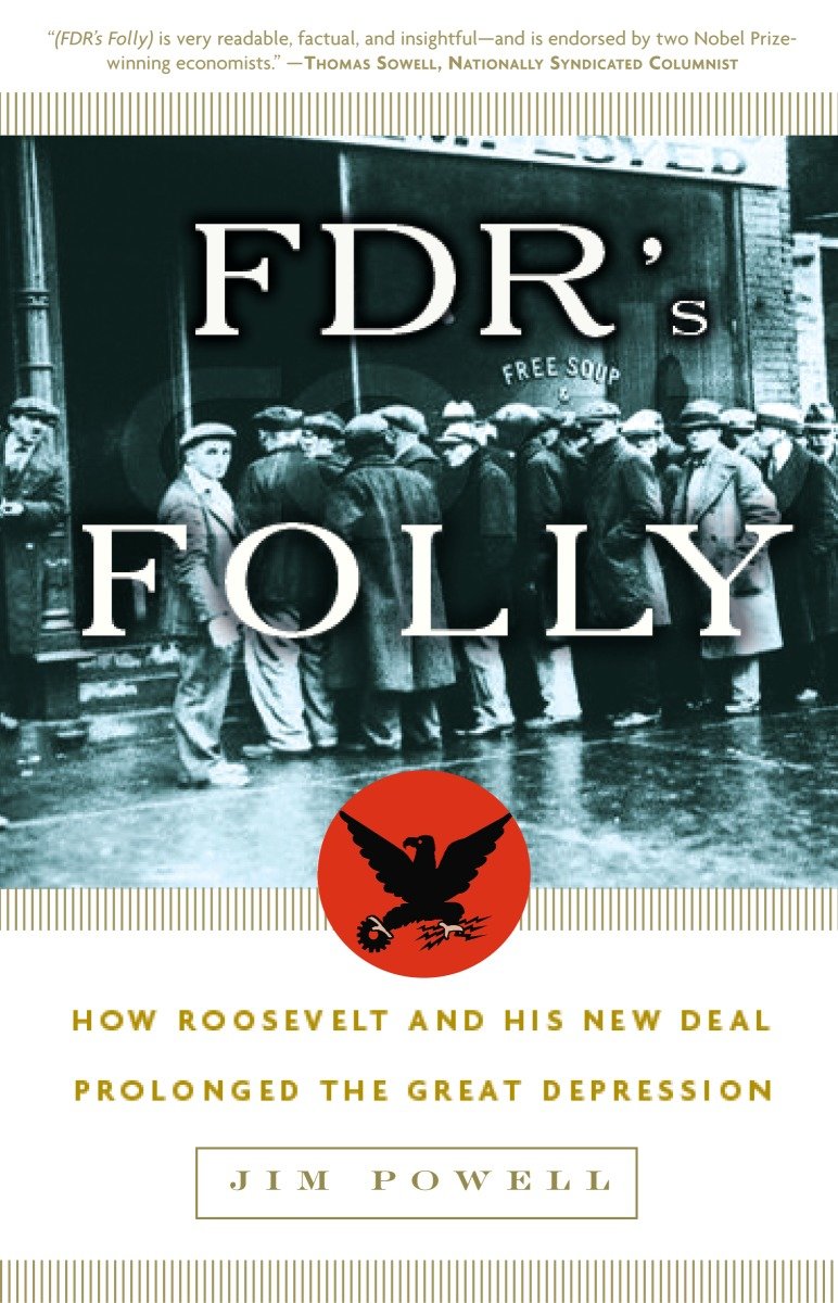 9781400054770 FDR's Folly: How Roosevelt and His New Deal Prolonged the Great Depression