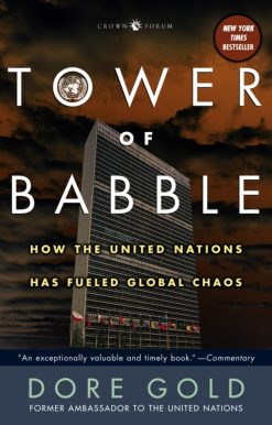 Tower of Babble: How the United Nations Has Fueled Global Chaos