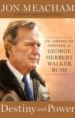Destiny and Power: The American Odyssey of George Herbert Walker Bush