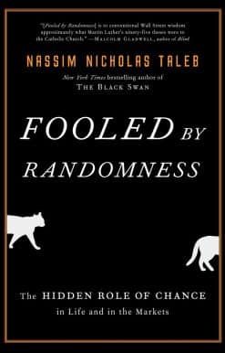 Fooled by Randomness: The Hidden Role of Chance in Life and in the Markets