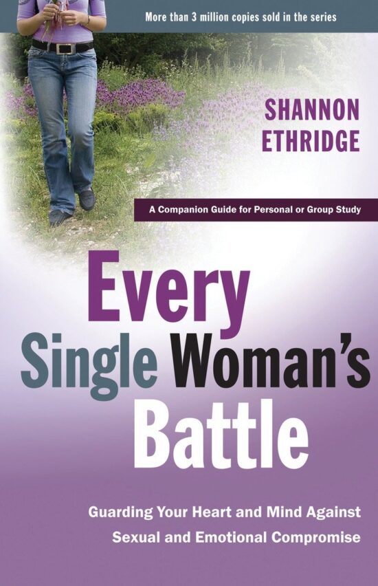 Guarding Your Heart and Mind Against Sexual and Emotional Compromise: Every Single Woman's Battle