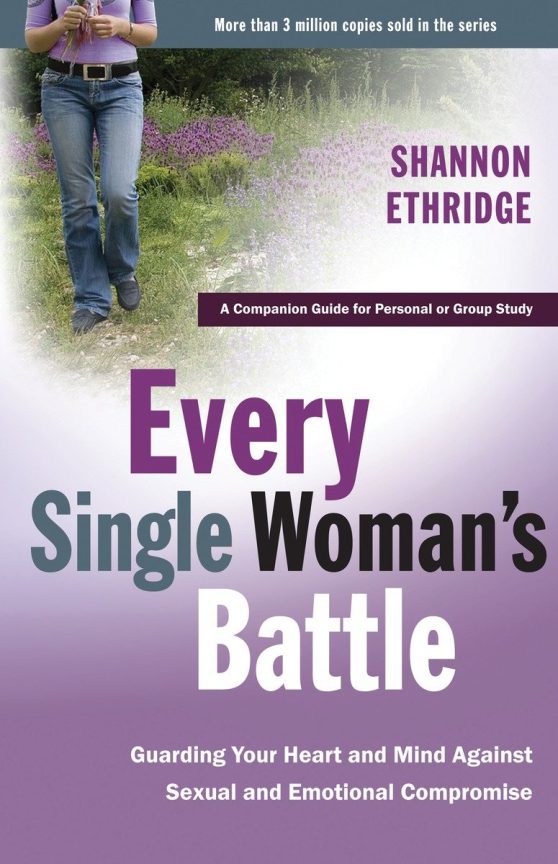 Guarding Your Heart and Mind Against Sexual and Emotional Compromise: Every Single Woman's Battle