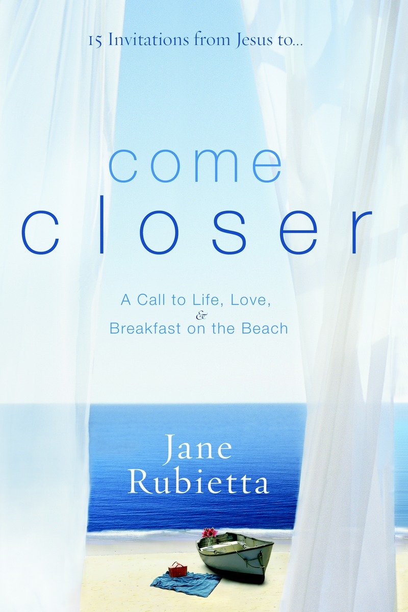 9781400073511 Come Closer: A Call to Life, Love, and Breakfast on the Beach