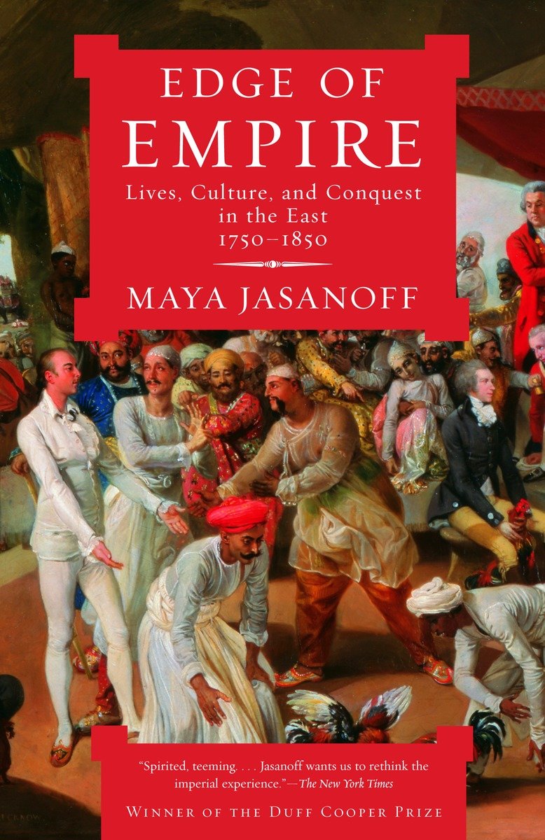9781400075461 Edge of Empire: Lives, Culture, and Conquest in the East, 1750-1850