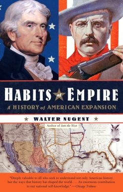 Habits of Empire: A History of American Expansionism