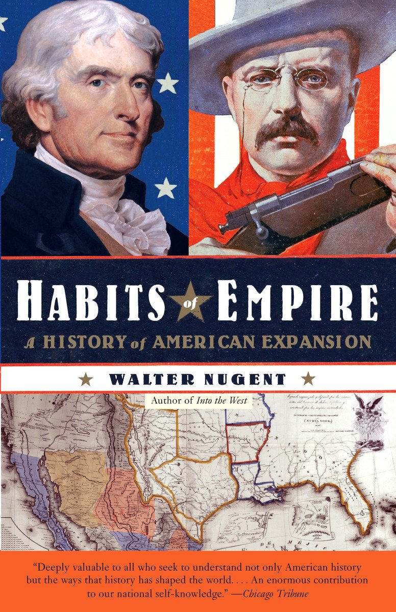 9781400078189 Habits of Empire: A History of American Expansionism
