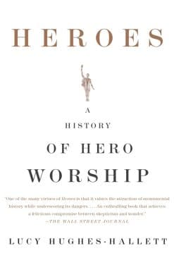 A History of Hero Worship: Heroes