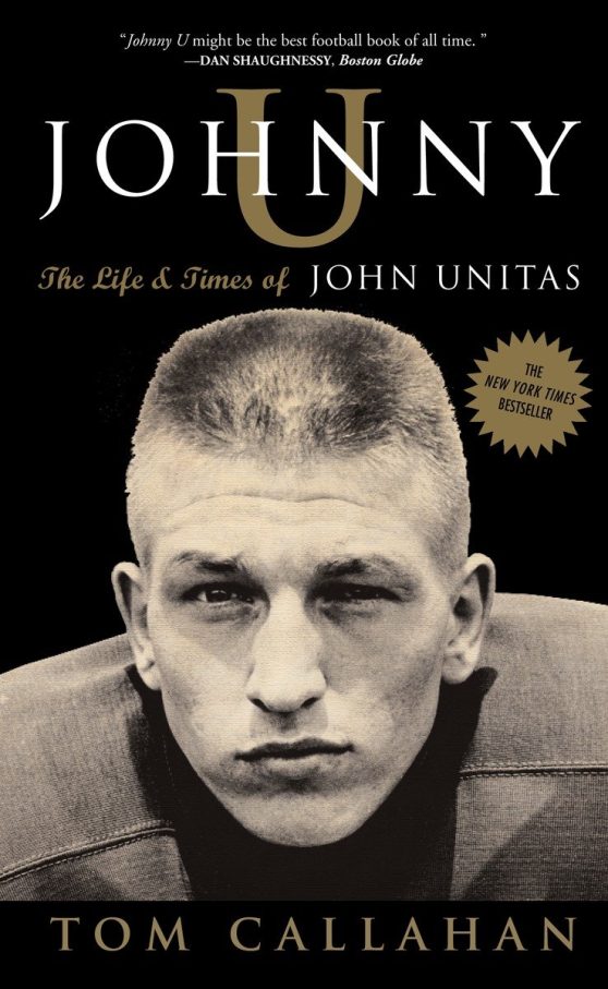 The Life and Times of John Unitas: Johnny U