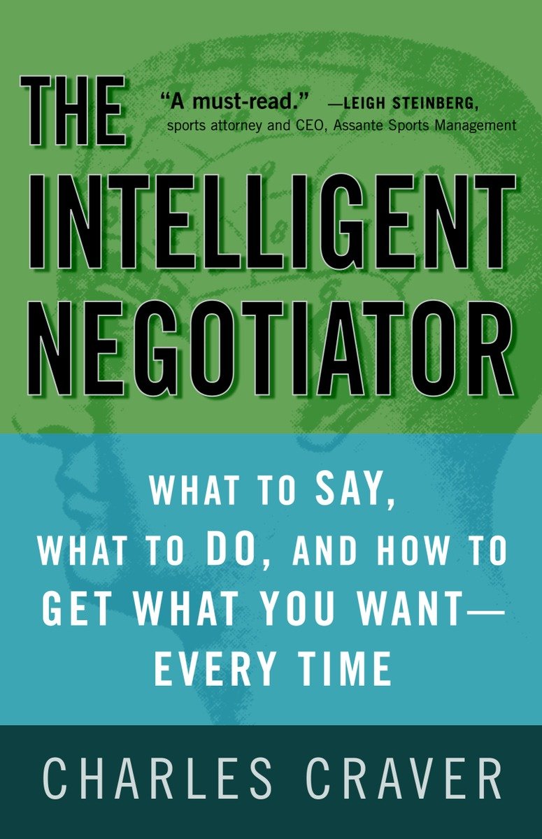 9781400081493 The Intelligent Negotiator: What to Say, What to Do, How to Get What You Want--Every Time