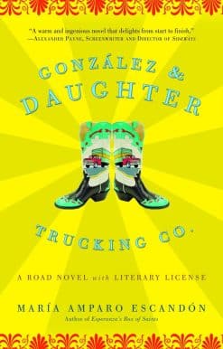 Gonzalez and Daughter Trucking Co.: A Road Novel with Literary License