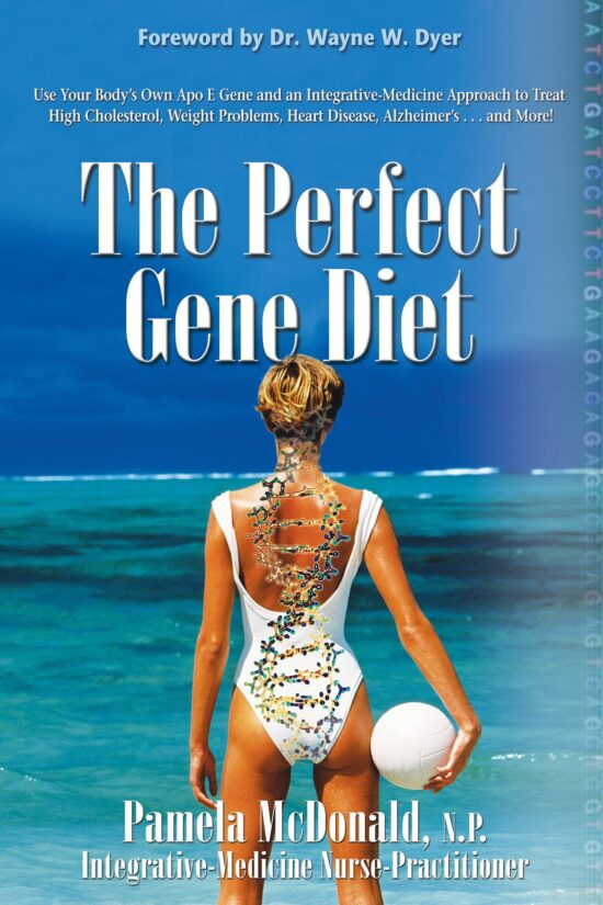 Use Your Body's Own APO E Gene to Treat High Cholesterol, Weight Problems, Heart Disease, Alzheimer's...and More!: The Perfect Gene Diet
