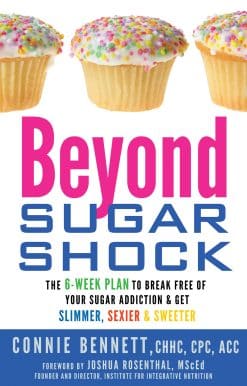 The 6-Week Plan to Break Free of Your Sugar Addiction & Get Slimmer, Sexier & Sweeter: Beyond Sugar Shock