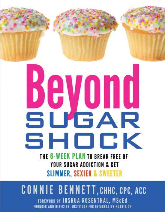 The 6-Week Plan to Break Free of Your Sugar Addiction & Get Slimmer, Sexier & Sweeter: Beyond Sugar Shock