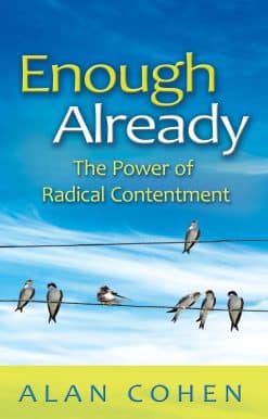 Enough Already: The Power of Radical Contentment