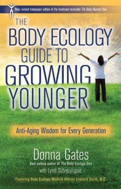 The Body Ecology Guide To Growing Younger: Anti-Aging Wisdom for Every Generation