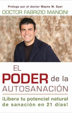El Poder de la auto-sanacion: Libera tu potencial natural de sanacion en 21 dias!