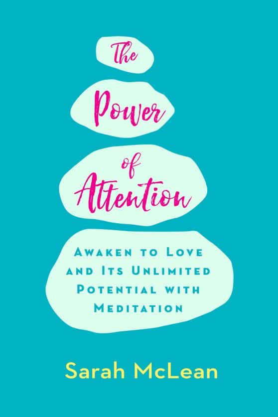 Awaken to Love and Its Unlimited Potential with Meditation: The Power of Attention