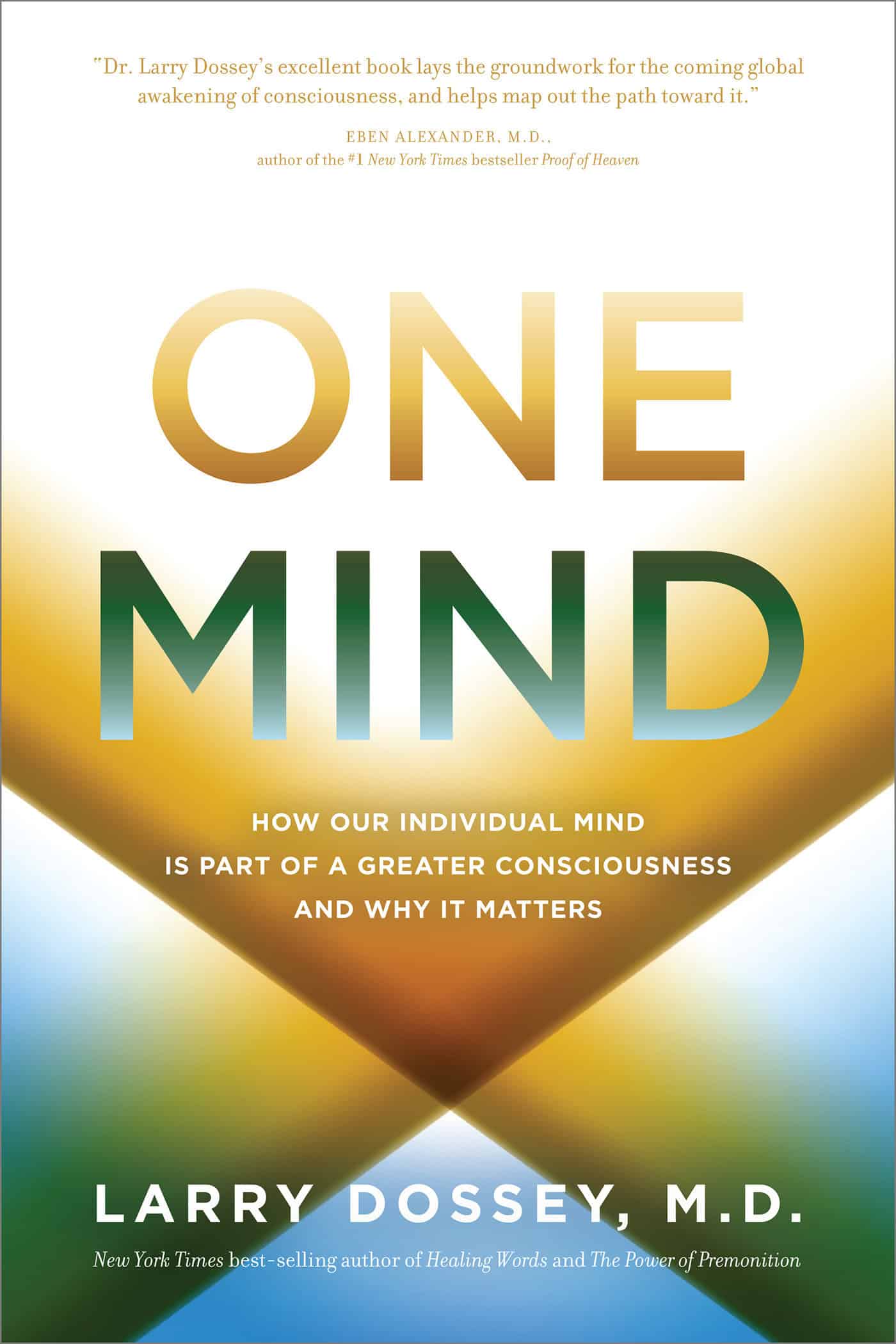 9781401943776 One Mind: How Our Individual Mind Is Part of a Greater Consciousness and Why It Matters