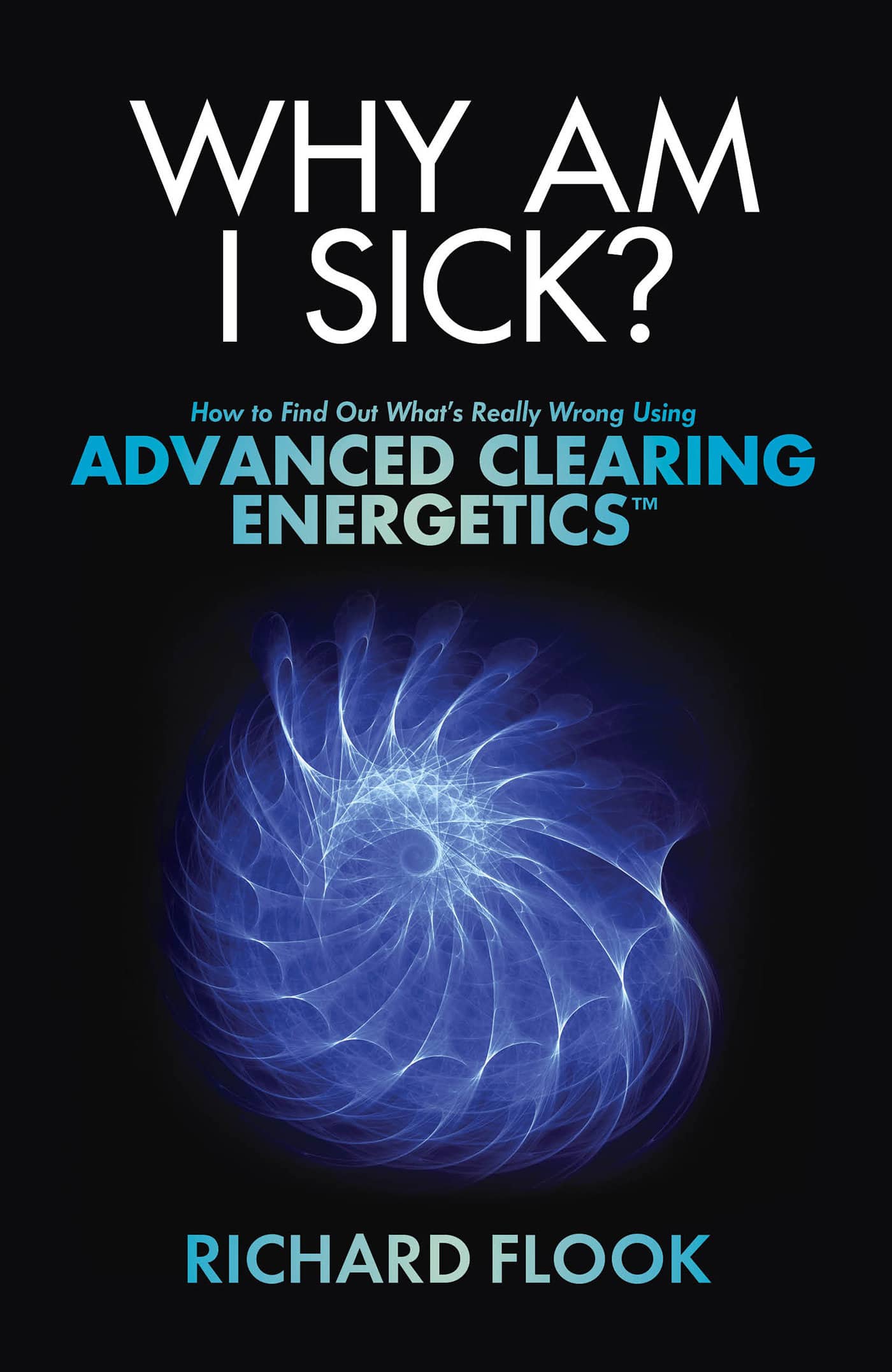 9781401943899 Why Am I Sick?: How to Find Out What's Really Wrong Using Advanced Clearing Energetics