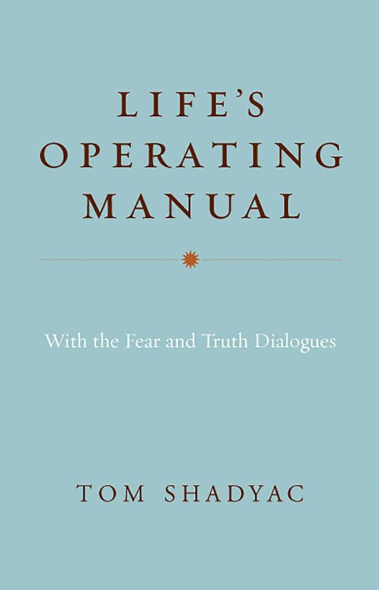 Life's Operating Manual: with the Fear and Truth Dialogues