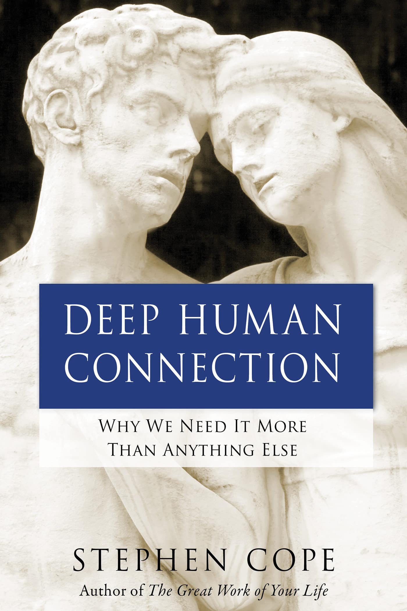 9781401946531 Deep Human Connection: Why We Need It More than Anything Else