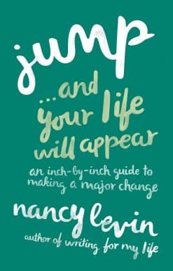 Jump...And Your Life Will Appear: An Inch-by-Inch Guide to Making a Major Change