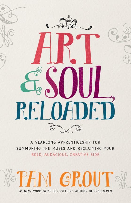 A Yearlong Apprenticeship for Summoning the Muses and Reclaiming Your Bold, Audacious, Creative Side: Art & Soul, Reloaded