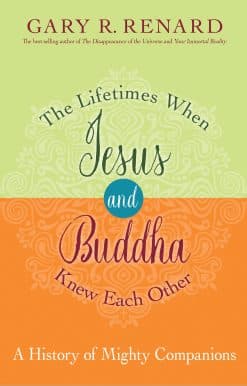 A History of Mighty Companions: The Lifetimes When Jesus and Buddha Knew Each Other