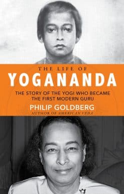 The Story of the Yogi Who Became the First Modern Guru: Life of Yogananda